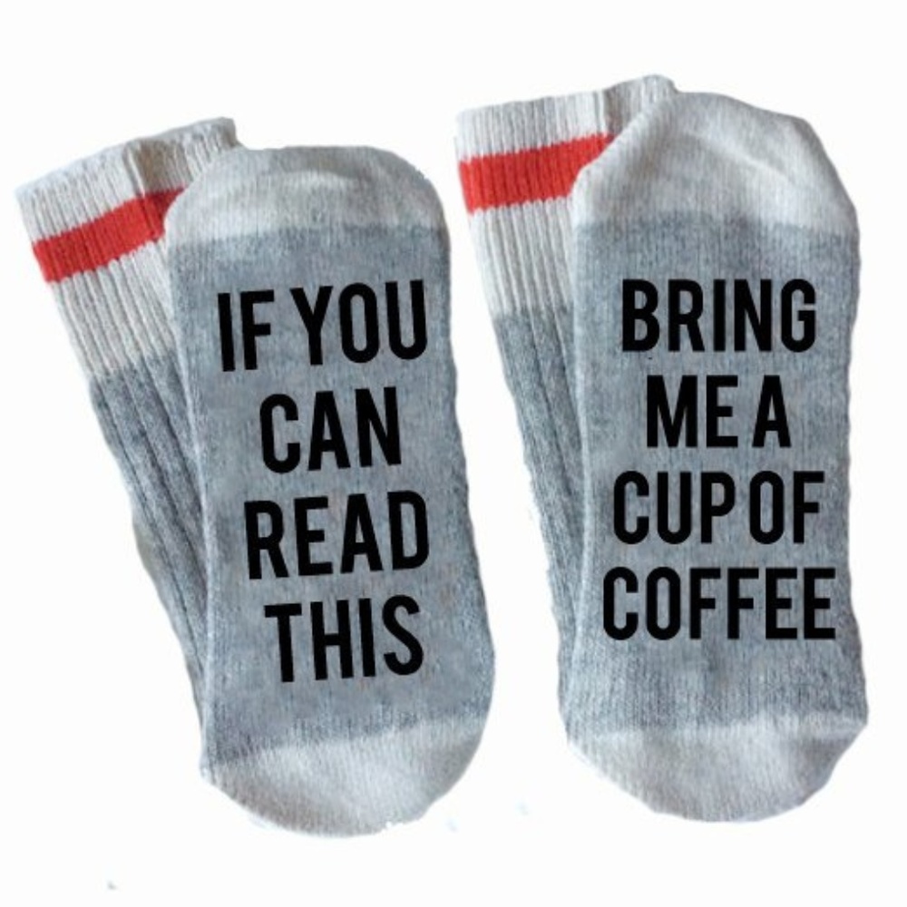 If you can read this bring me a cup of coffee sock